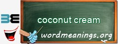 WordMeaning blackboard for coconut cream